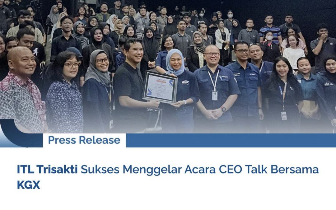 ITL Trisakti Sukses Menggelar Acara CEO Talk bersama KGX