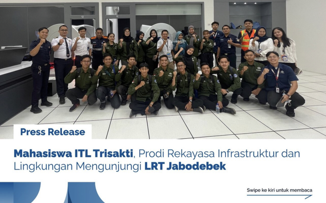 Mahasiswa ITL Trisakti, Prodi Rekayasa Infrastruktur dan Lingkungan Mengunjungi LRT Jabodebek