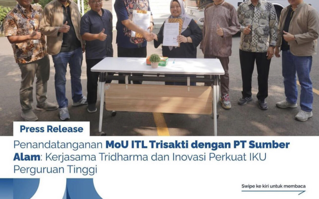 Penandatanganan MoU ITL Trisakti dengan PT Sumber Alam: Kerjasama Tridharma dan Inovasi Perkuat IKU Perguruan Tinggi