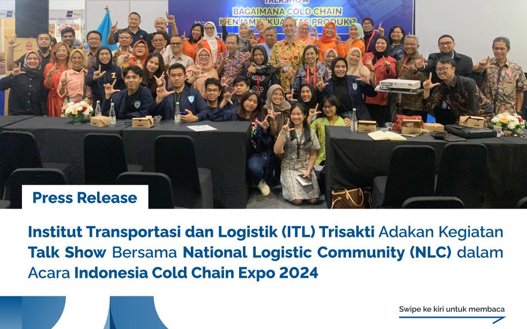 Institut Transportasi dan Logistik (ITL) Trisakti Adakan Kegiatan Talk Show Bersama National Logistic Community (NLC) dalam Acara Indonesia Cold Chain Expo 2024