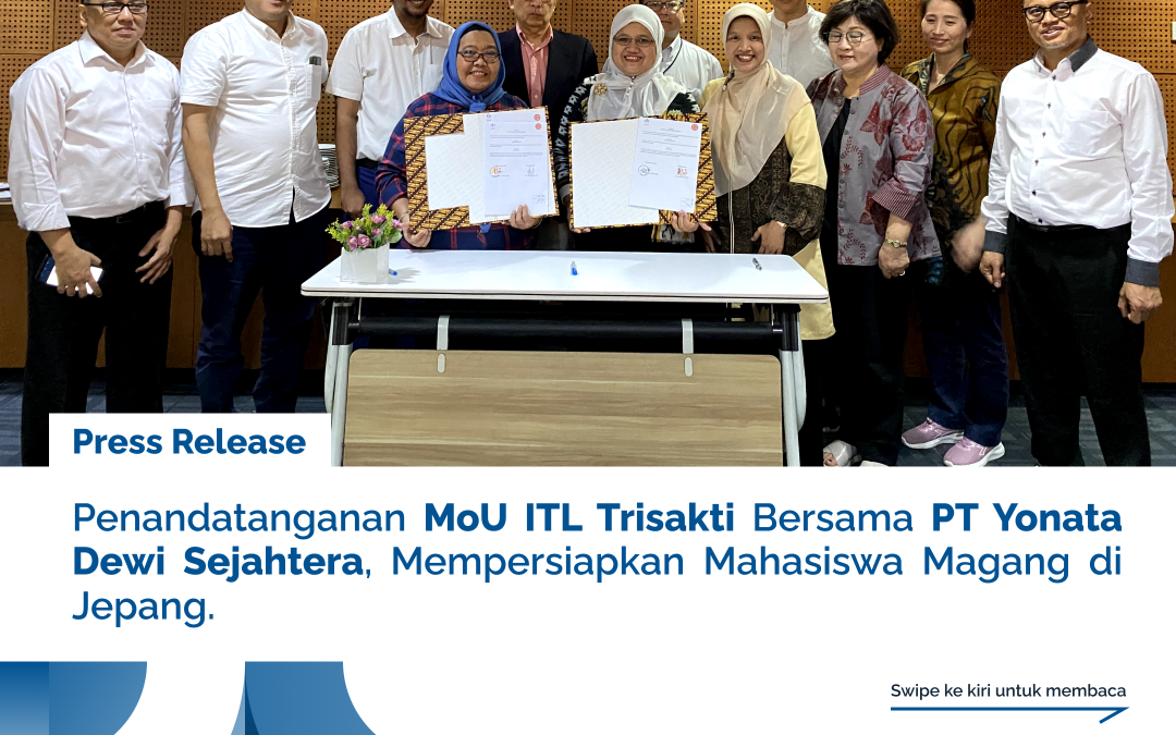 Penandatanganan MoU ITL Trisakti Bersama PT Yonata Dewi Sejahtera, Mempersiapkan Mahasiswa Magang di Jepang.