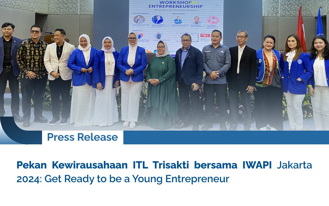 Pekan Kewirausahaan ITL Trisakti bersama IWAPI Jakarta 2024: Get Ready to be a Young Entrepreneur