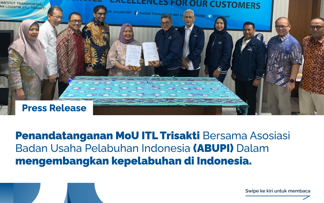 Penandatanganan MoU ITL Trisakti Bersama Asosiasi Badan Usaha Pelabuhan Indonesia (ABUPI) Dalam mengembangkan kepelabuhan di Indonesia