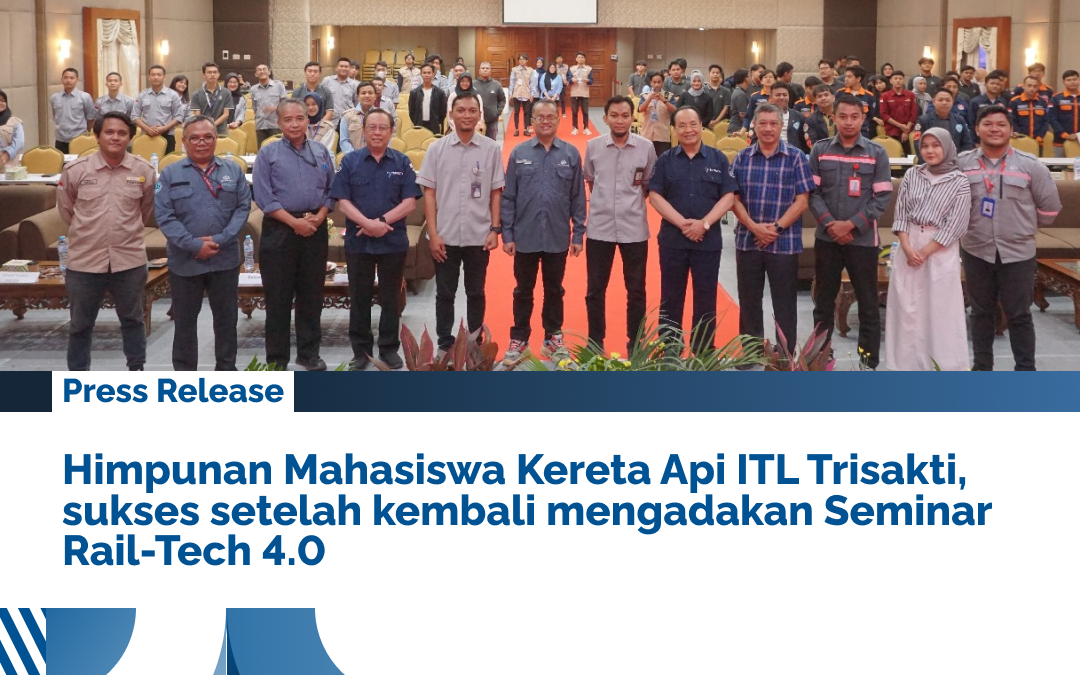 Himpunan Mahasiswa Kereta Api ITL Trisakti, sukses setelah kembali mengadakan Seminar Rail-Tech 4.0