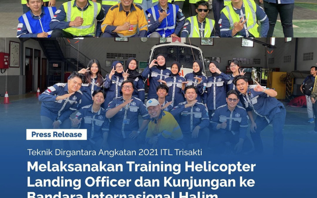 Teknik Dirgantara Angkatan 2021 ITL Trisakti Melaksanakan Training Helicopter  Landing Officer dan Kunjungan ke Bandara Internasional Halim Perdanakusuma