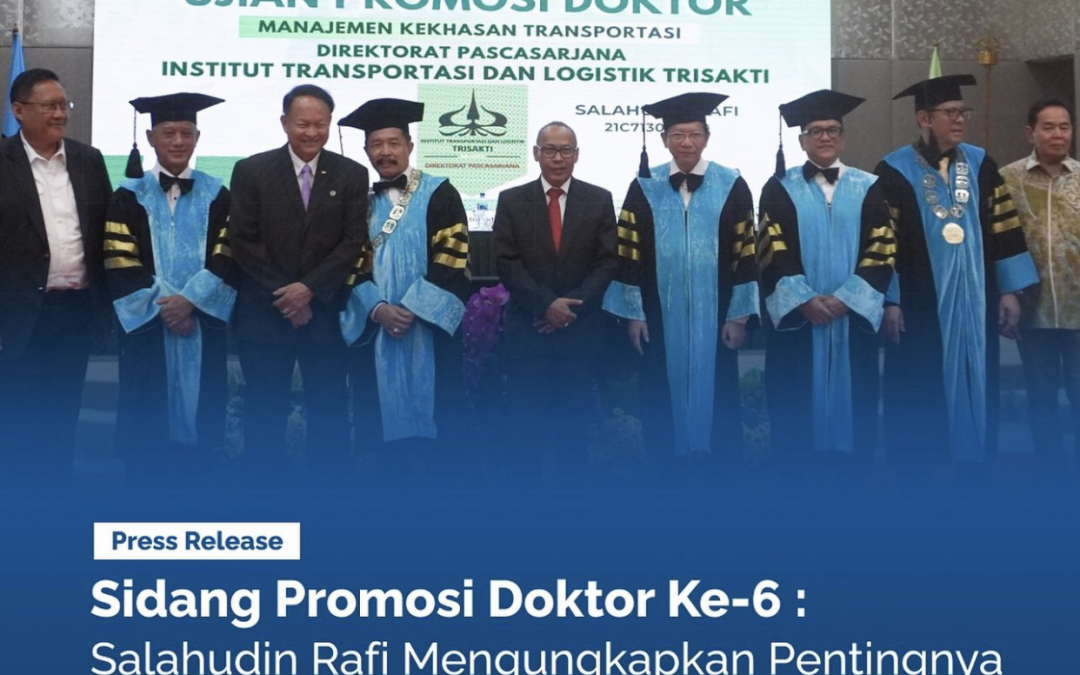 Sidang Promosi Doktor Ke-6 : Salahudin Rafi Mengungkapkan Pentingnya Dibuka  Direktorat Jenderal Logistik Pada Kemenhub RI