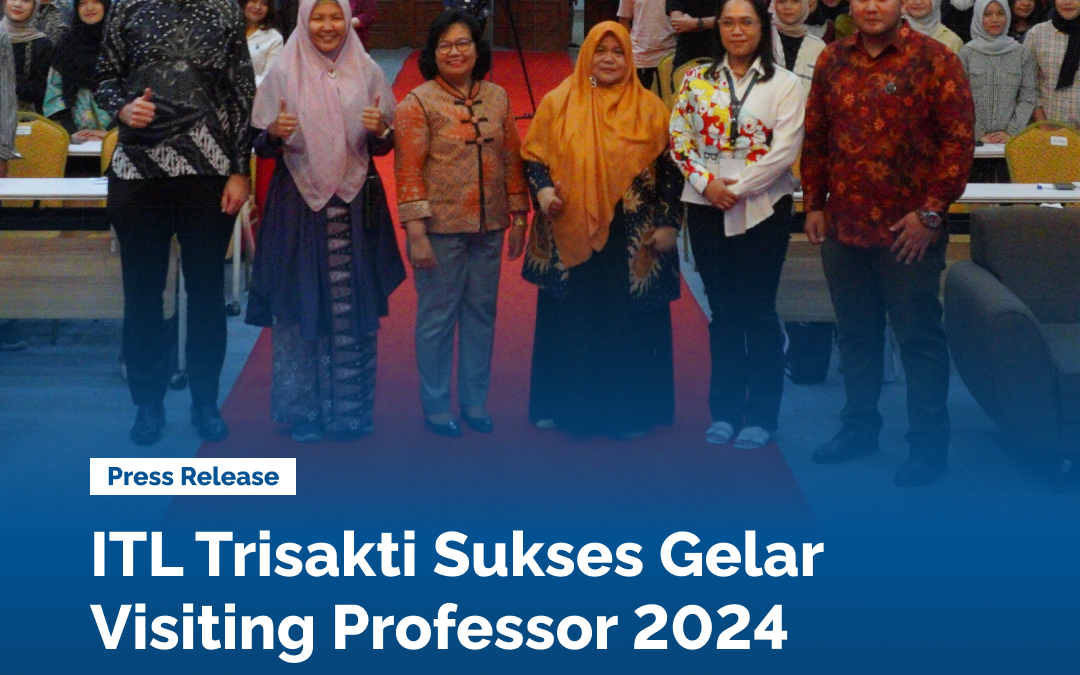 ITL Trisakti Sukses Gelar Visiting Professor 2024 Bersama Para Pakar Internasional