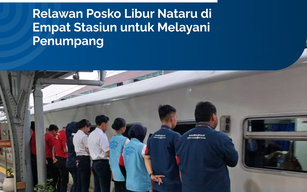 Mahasiswa ITL Trisakti Turut Beraksi dalam Relawan Posko Libur Nataru di Empat Stasiun untuk Melayani Penumpang